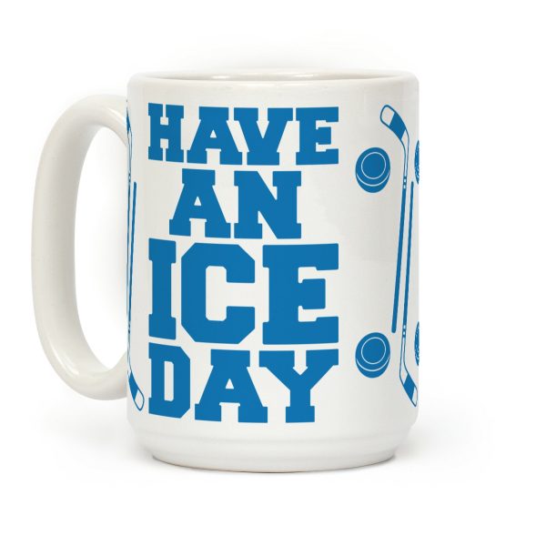 Have An Ice Day Coffee Mug Have An Ice Day Coffee Mug
