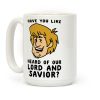 Have You Like Heard of Our Lord and Savior - Shaggy Coffee Mug Have You Like Heard of Our Lord and Savior - Shaggy Coffee Mug