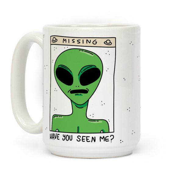 Have You Seen Me (Alien) Coffee Mug Have You Seen Me (Alien) Coffee Mug