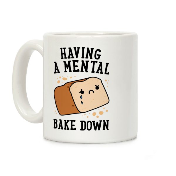 Having A Mental Bake Down Coffee Mug Having A Mental Bake Down Coffee Mug