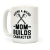 Having a Weird Mom Builds Character Coffee Mug Having a Weird Mom Builds Character Coffee Mug