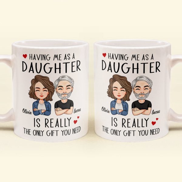 Having Me As A Daughter/Son - Personalized Mug Having Me As A Daughter/Son - Personalized Mug