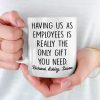 Having Me Is The Only Gift You Need - Coworker Personalized Custom Mug - Gift For Coworkers, Work Friends, Colleagues Having Me Is The Only Gift You Need - Coworker Personalized Custom Mug - Gift For Coworkers, Work Friends, Colleagues