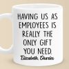 Having Me Is The Only Gift You Need - Coworker Personalized Custom Mug - Gift For Coworkers, Work Friends, Colleagues Having Me Is The Only Gift You Need - Coworker Personalized Custom Mug - Gift For Coworkers, Work Friends, Colleagues