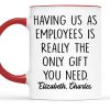 Having Me Is The Only Gift You Need - Coworker Personalized Custom Mug - Gift For Coworkers, Work Friends, Colleagues Having Me Is The Only Gift You Need - Coworker Personalized Custom Mug - Gift For Coworkers, Work Friends, Colleagues