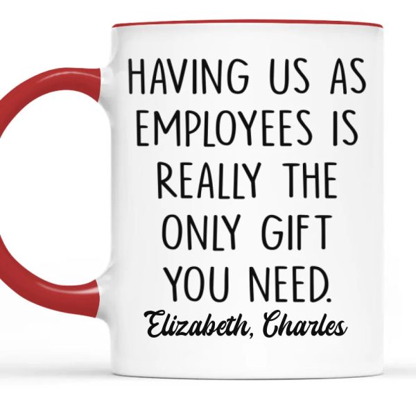 Having Me Is The Only Gift You Need - Coworker Personalized Custom Mug - Gift For Coworkers, Work Friends, Colleagues Having Me Is The Only Gift You Need - Coworker Personalized Custom Mug - Gift For Coworkers, Work Friends, Colleagues