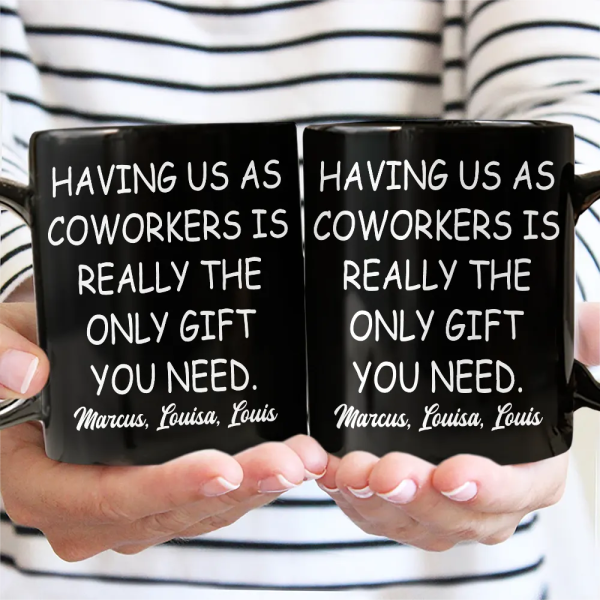 Having Us As Employees Is Really The Only Gift You Need - Personalized Mug Having Us As Employees Is Really The Only Gift You Need - Personalized Mug
