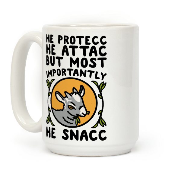 He Protecc He Attac But Most Importantly He Snacc Goat Parody Coffee Mug He Protecc He Attac But Most Importantly He Snacc Goat Parody Coffee Mug
