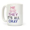 He She They It's All Okay Gender Fluid Coffee Mug He She They It's All Okay Gender Fluid Coffee Mug