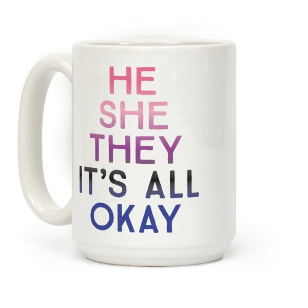He She They It's All Okay Gender Fluid Coffee Mug He She They It's All Okay Gender Fluid Coffee Mug