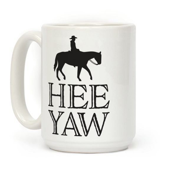 Hee Yaw Cowboy Coffee Mug Hee Yaw Cowboy Coffee Mug