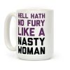 Hell Hath No Fury Like A Nasty Woman Coffee Mug Hell Hath No Fury Like A Nasty Woman Coffee Mug