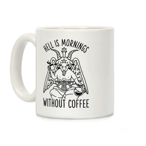 Hell is Mornings Without Coffee Baphomet Coffee Mug Hell is Mornings Without Coffee Baphomet Coffee Mug