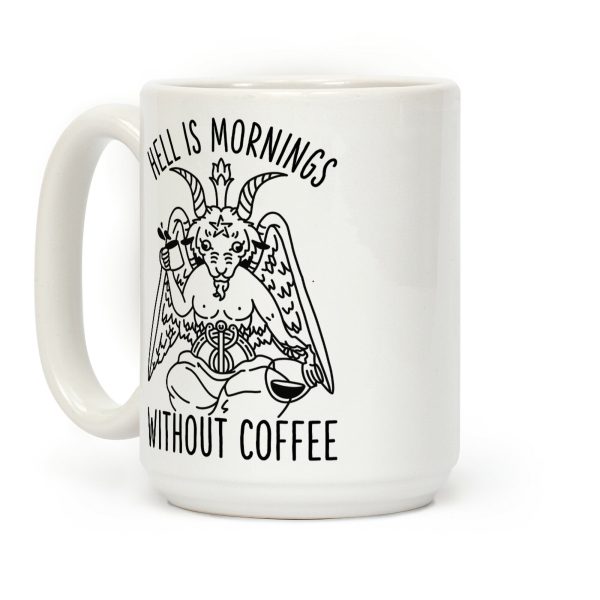 Hell is Mornings Without Coffee Baphomet Coffee Mug Hell is Mornings Without Coffee Baphomet Coffee Mug
