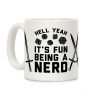 Hell Yeah It's Fun Being A Nerd Coffee Mug
