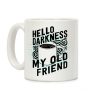 Hello Darkness My Old Friend Coffee Coffee Mug Hello Darkness My Old Friend Coffee Coffee Mug