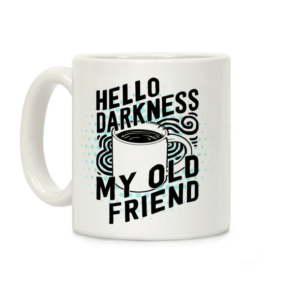 Hello Darkness My Old Friend Coffee Coffee Mug Hello Darkness My Old Friend Coffee Coffee Mug
