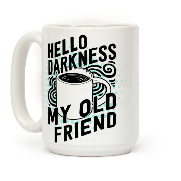 Hello Darkness My Old Friend Coffee Coffee Mug Hello Darkness My Old Friend Coffee Coffee Mug