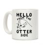 Hello From The Otter Side Coffee Mug Hello From The Otter Side Coffee Mug