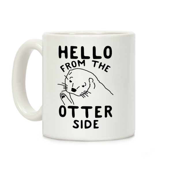 Hello From The Otter Side Coffee Mug Hello From The Otter Side Coffee Mug