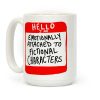 Hello I Am Emotionally Attached to Fictional Characters Coffee Mug Hello I Am Emotionally Attached to Fictional Characters Coffee Mug