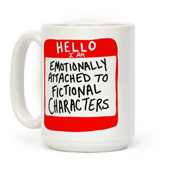 Hello I Am Emotionally Attached to Fictional Characters Coffee Mug Hello I Am Emotionally Attached to Fictional Characters Coffee Mug