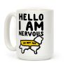Hello I Am Nervous Coffee Mug Hello I Am Nervous Coffee Mug