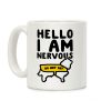 Hello I Am Nervous Coffee Mug Hello I Am Nervous Coffee Mug
