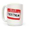 Hello My Pronouns Are They Them Coffee Mug Hello My Pronouns Are They Them Coffee Mug