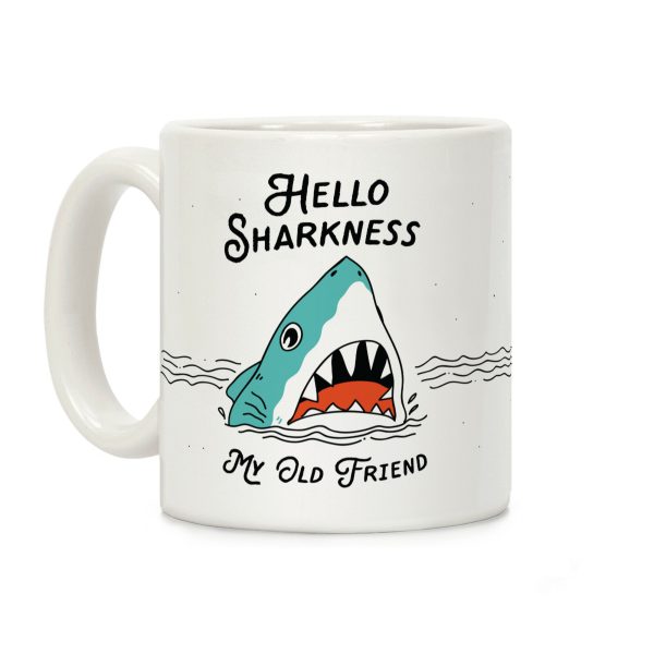 Hello Sharkness My Old Friend Coffee Mug Hello Sharkness My Old Friend Coffee Mug