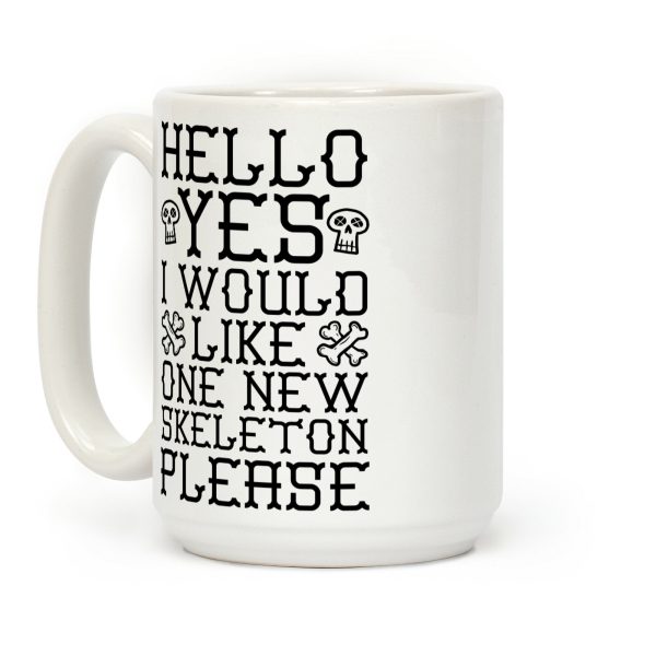 Hello Yes I Would Like One New Skeleton Please Coffee Mug
