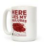 Here Lies My Failures Coffee Mug Here Lies My Failures Coffee Mug