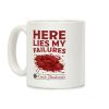 Here Lies My Failures Coffee Mug Here Lies My Failures Coffee Mug