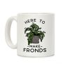 Here to Make Fronds Coffee Mug Here to Make Fronds Coffee Mug