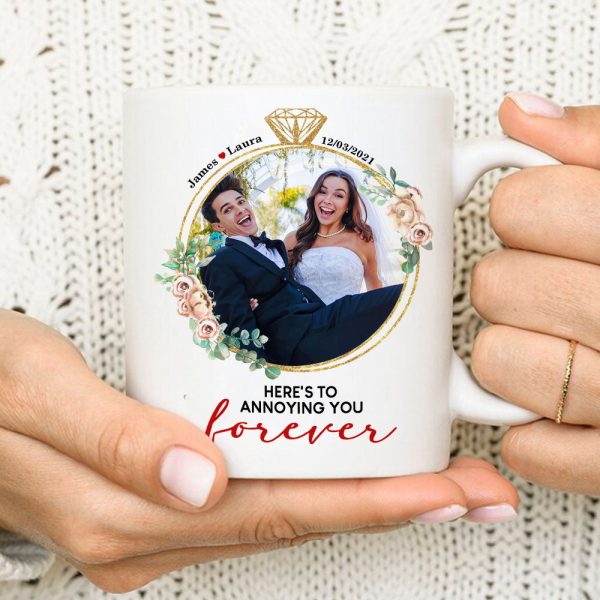 Here's To Annoying You Forever, Couple Gift, Personalized Mug, Custom Image Married Mug