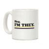 Hey, I'm They. (Non-binary) Coffee Mug Hey, I'm They. (Non-binary) Coffee Mug