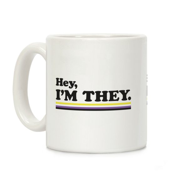 Hey, I'm They. (Non-binary) Coffee Mug Hey, I'm They. (Non-binary) Coffee Mug