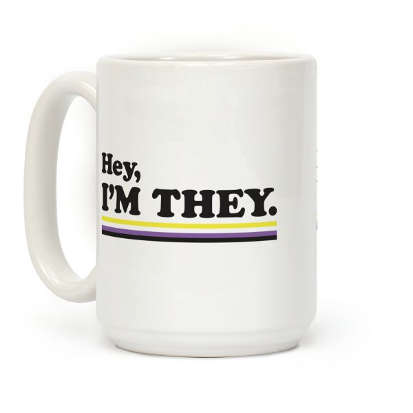 Hey, I'm They. (Non-binary) Coffee Mug Hey, I'm They. (Non-binary) Coffee Mug
