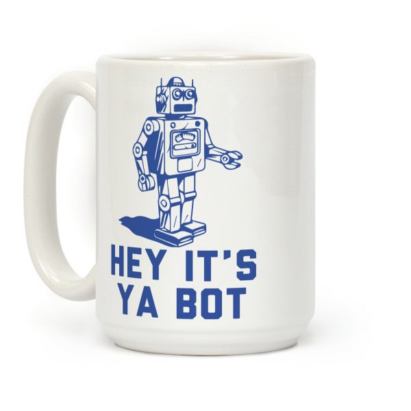 Hey It's Ya Bot Coffee Mug Hey It's Ya Bot Coffee Mug