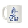Hey It's Ya Bot Coffee Mug Hey It's Ya Bot Coffee Mug