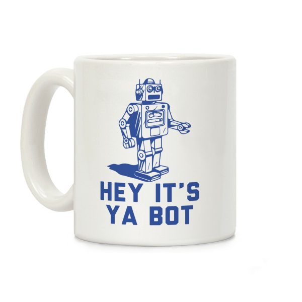 Hey It's Ya Bot Coffee Mug Hey It's Ya Bot Coffee Mug