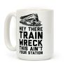 Hey There Train Wreck This Ain't Your Station Coffee Mug Hey There Train Wreck This Ain't Your Station Coffee Mug