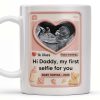 Hi Daddy My First Selfie For You, Ultrasound & Teddy Bear Design - Personalized Custom Coffee Mug - FAM567_MG Hi Daddy My First Selfie For You, Ultrasound & Teddy Bear Design - Personalized Custom Coffee Mug - FAM567_MG