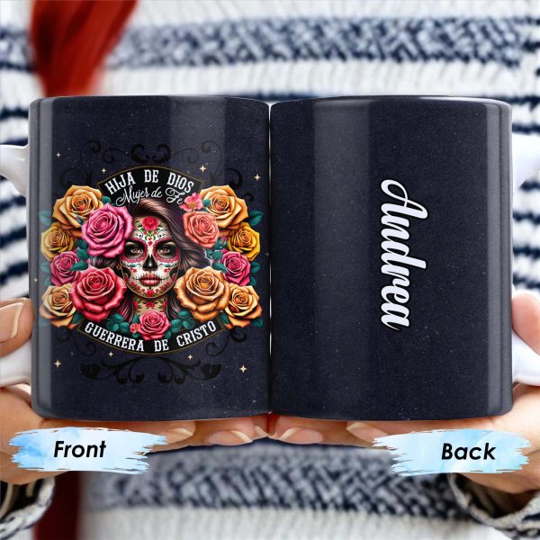 Hija De Dios Mujer De Fe Guerrera De Cristo Sugar Skull And Roses Mug - Personalized Custom Coffee Mug - MEX005_MG Hija De Dios Mujer De Fe Guerrera De Cristo Sugar Skull And Roses Mug - Personalized Custom Coffee Mug - MEX005_MG