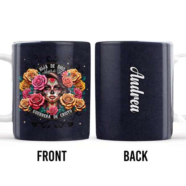 Hija De Dios Mujer De Fe Guerrera De Cristo Sugar Skull And Roses Mug - Personalized Custom Coffee Mug - MEX005_MG Hija De Dios Mujer De Fe Guerrera De Cristo Sugar Skull And Roses Mug - Personalized Custom Coffee Mug - MEX005_MG