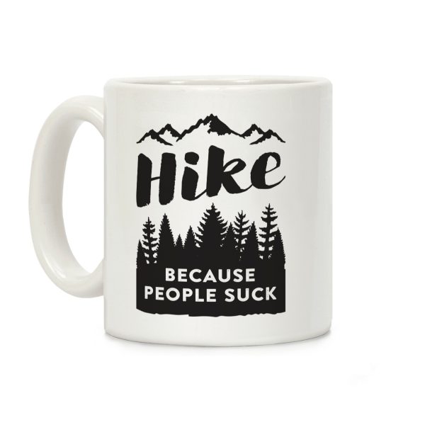 Hike Because People Suck Coffee Mug Hike Because People Suck Coffee Mug