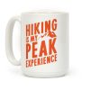 Hiking Is My Peak Experience Coffee Mug Hiking Is My Peak Experience Coffee Mug