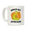 Hold My Avocado Coffee Mug Hold My Avocado Coffee Mug
