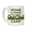 Home Is Where You Set Up Camp Coffee Mug Home Is Where You Set Up Camp Coffee Mug