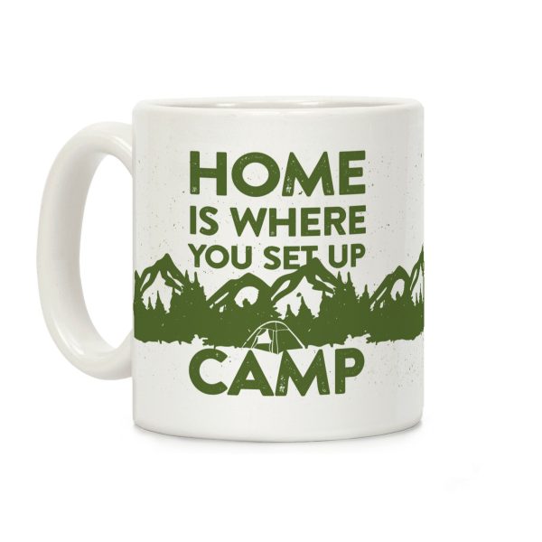 Home Is Where You Set Up Camp Coffee Mug Home Is Where You Set Up Camp Coffee Mug